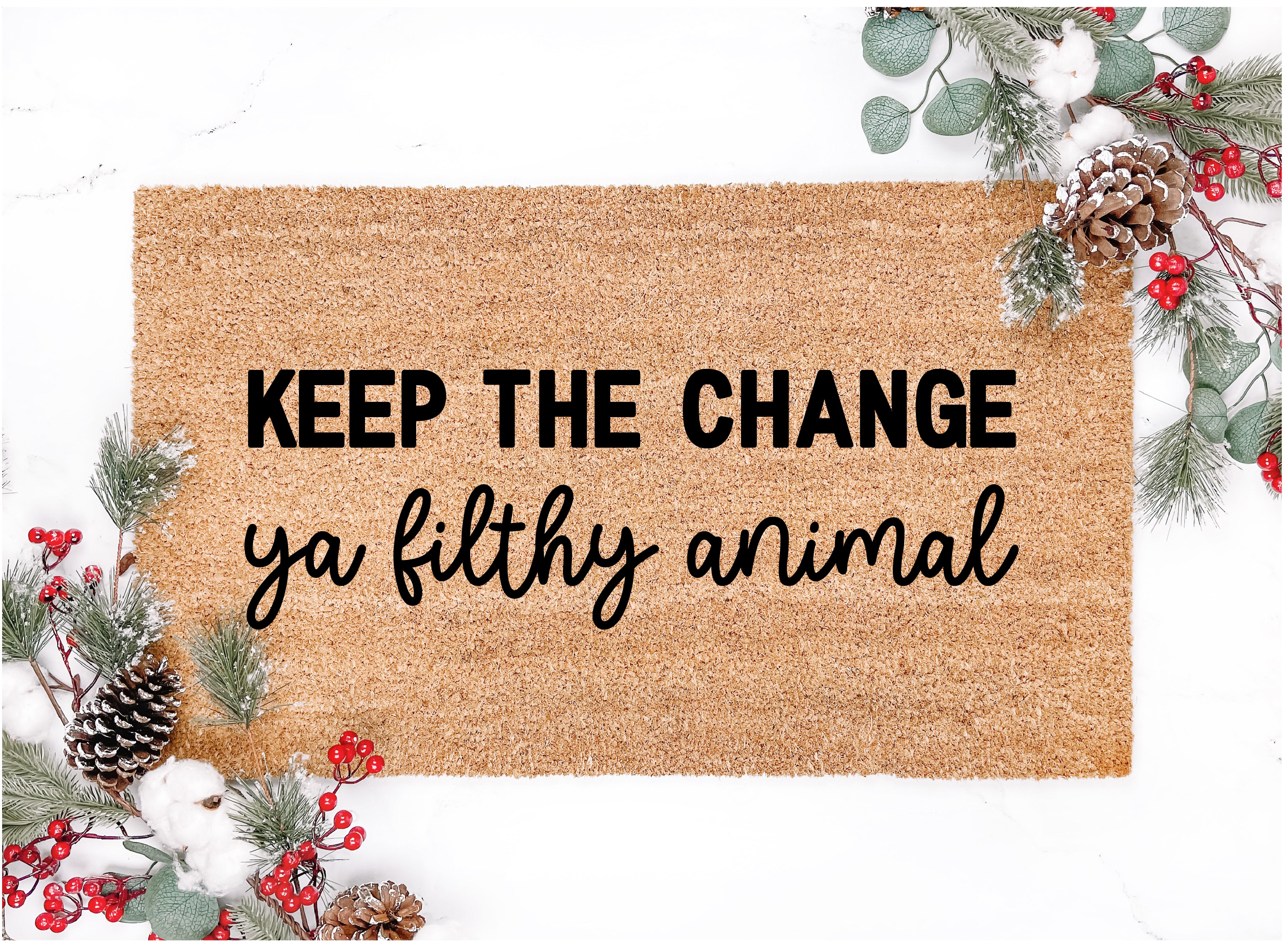 Keep The Change Ya Filthy Animal Doormat